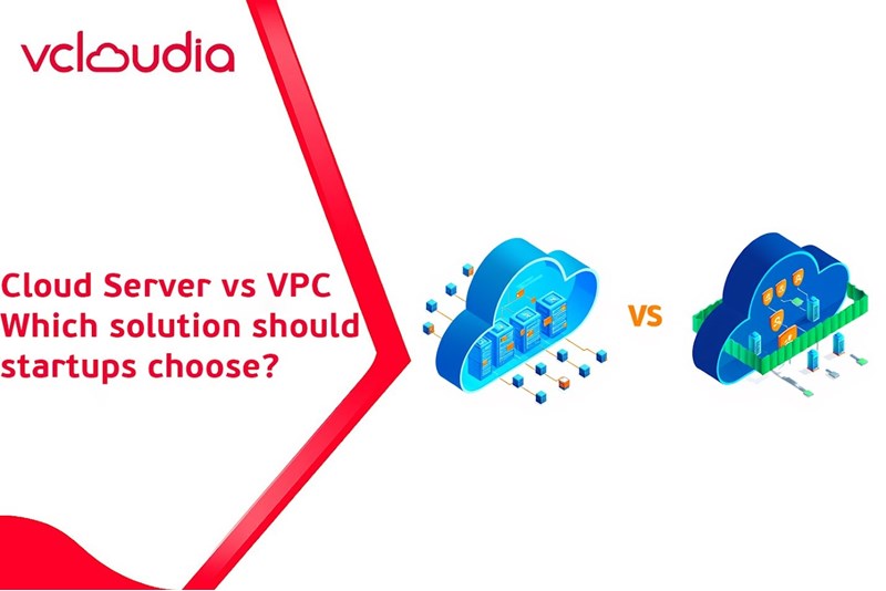Cloud Server vs VPC: Which Solution Should Startups Choose to Optimize Cost and Performance?