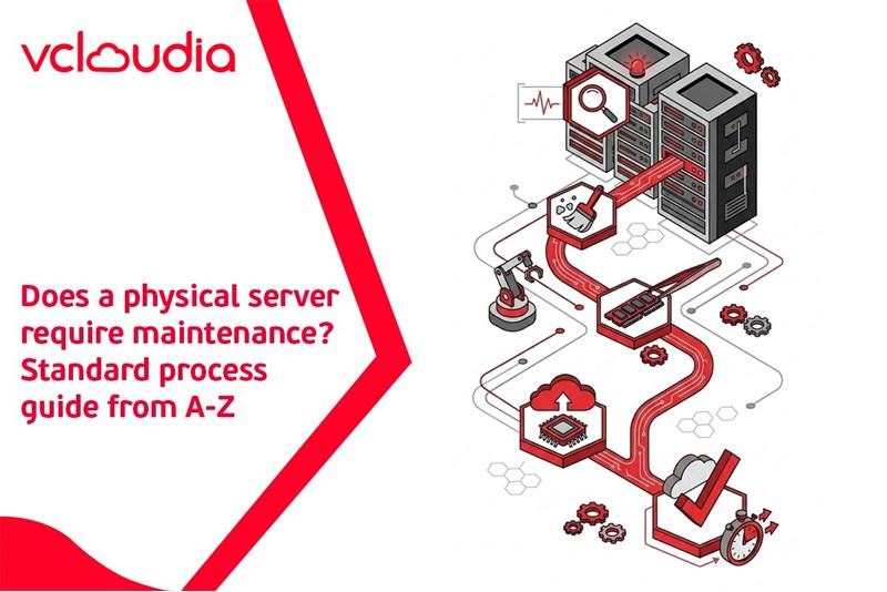 Does a physical server require maintenance? Standard process guide from A-Z