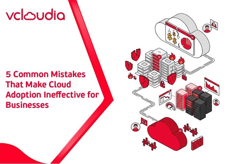 5 Common Mistakes That Make Cloud Adoption Ineffective for Businesses