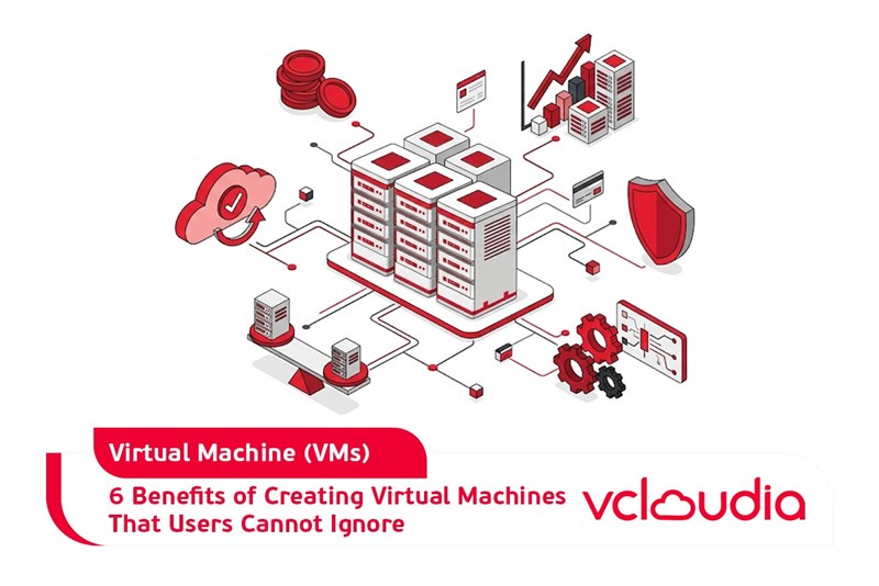 6 Benefits of Creating Virtual Machines That Users Cannot Ignore