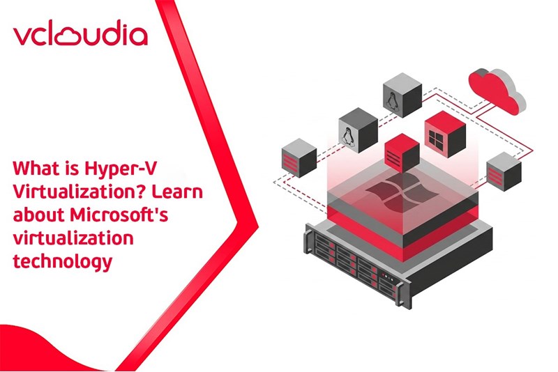 What is Hyper-V Virtualization? Learn about Microsoft's virtualization technology